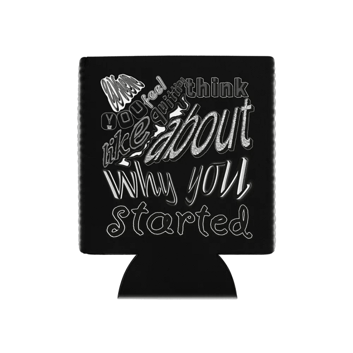 When You Feel Like Quitting Think About Why You Started - Coozie Can Cooler product image (1)