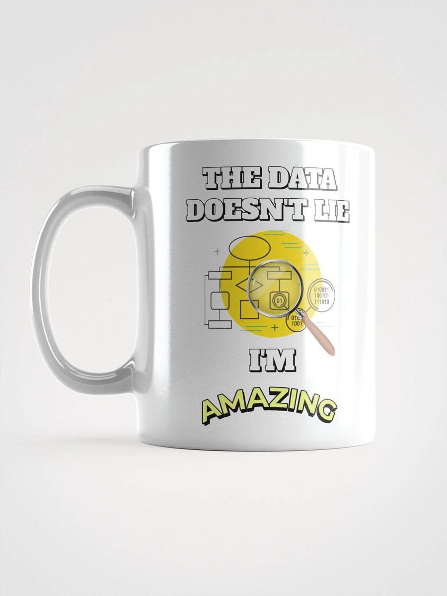 The Data Doesn't Lie - I'm Amazing Funny White Mug product image (8)