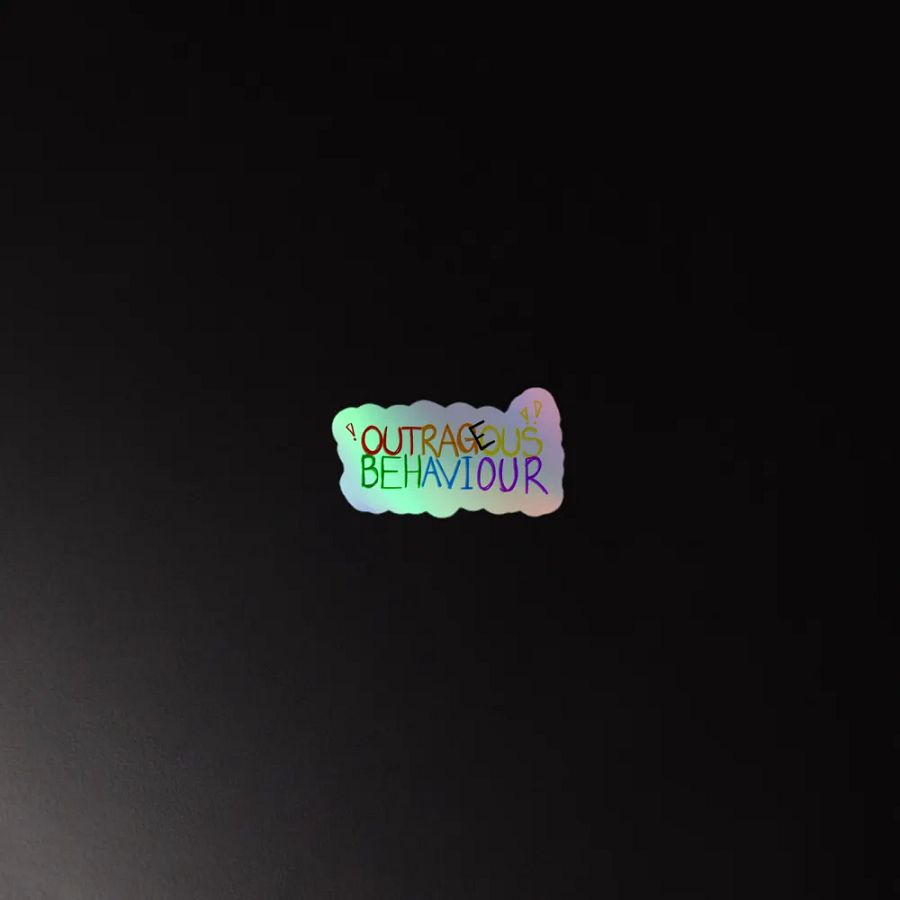 OUTRAGEOUS BEHAVIOUR!!! - Holographic Sticker product image (2)