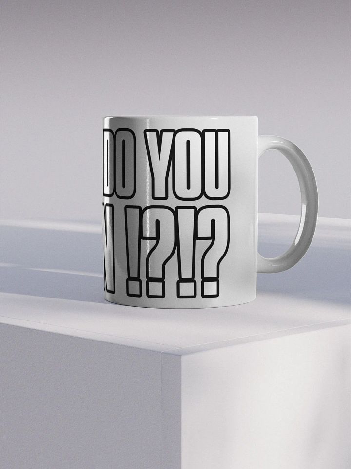 WHAT DO YOU MEAN!?!? Mug product image (2)