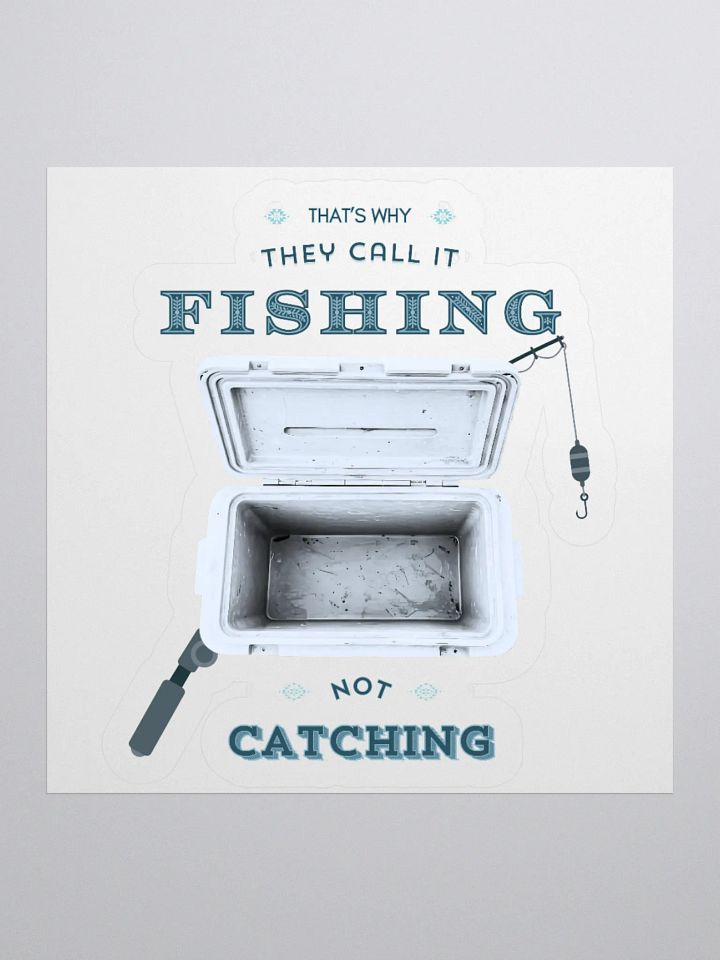 Fishing Not Catching - Funny Fishing Sticker With Empty Cooler product image (4)