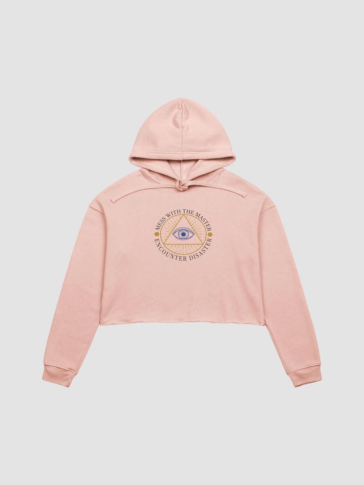 Mess With The Master, Encounter Disaster - Bella+Canvas Fleece Crop Hoodie product image (2)