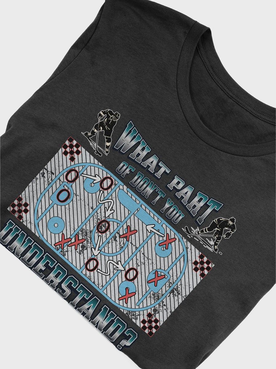 What Part Of Dont You Understand? Hockey Dynamic Hockey Strategy T-Shirt product image (9)