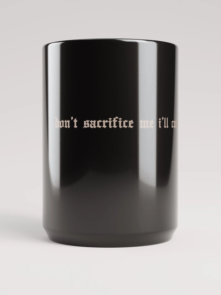 'don't sacrifice me I'll cum :(' Mug product image (1)