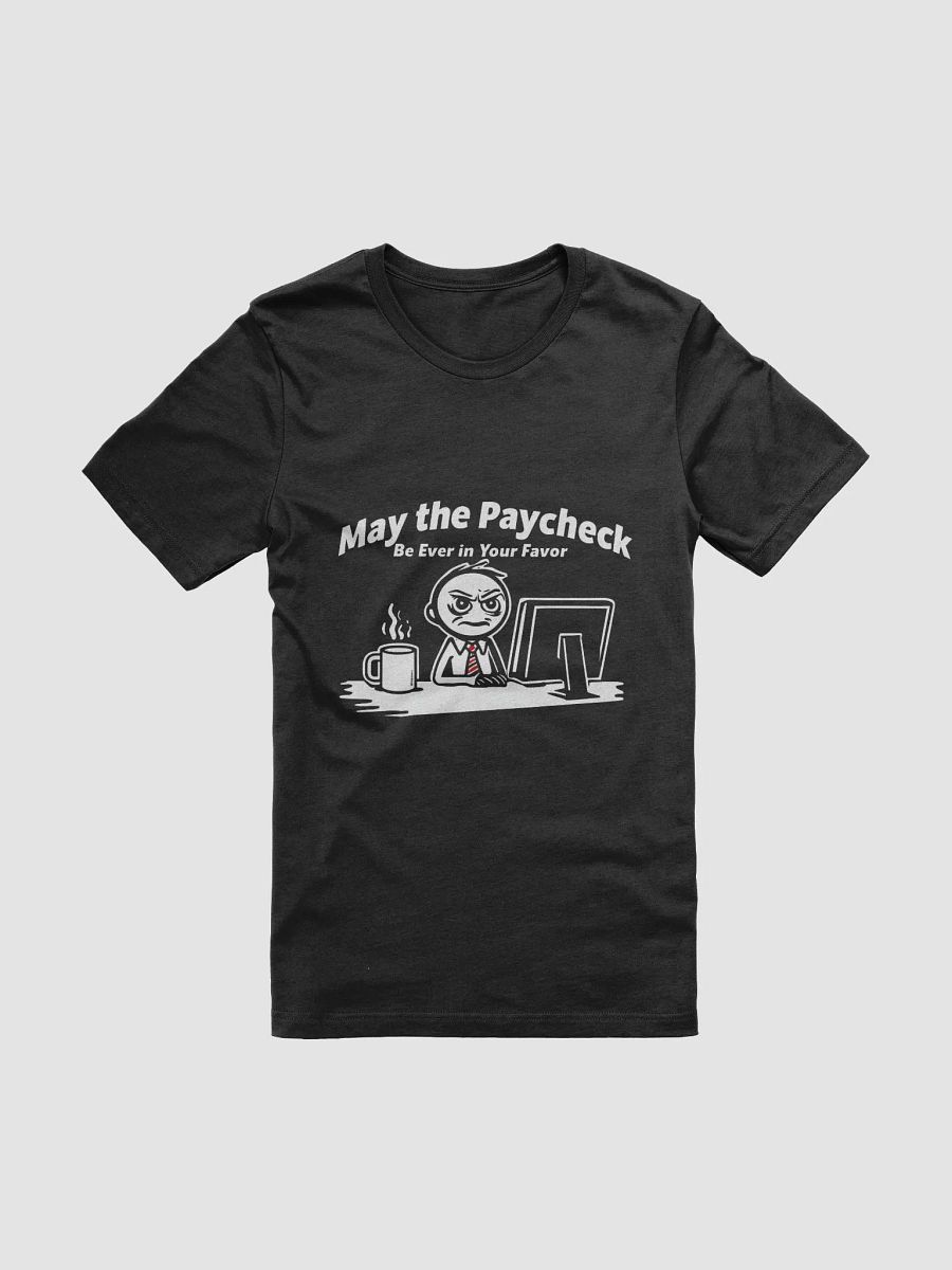 My The Paycheck Be Ever In Your Favor T-Shirt product image (1)