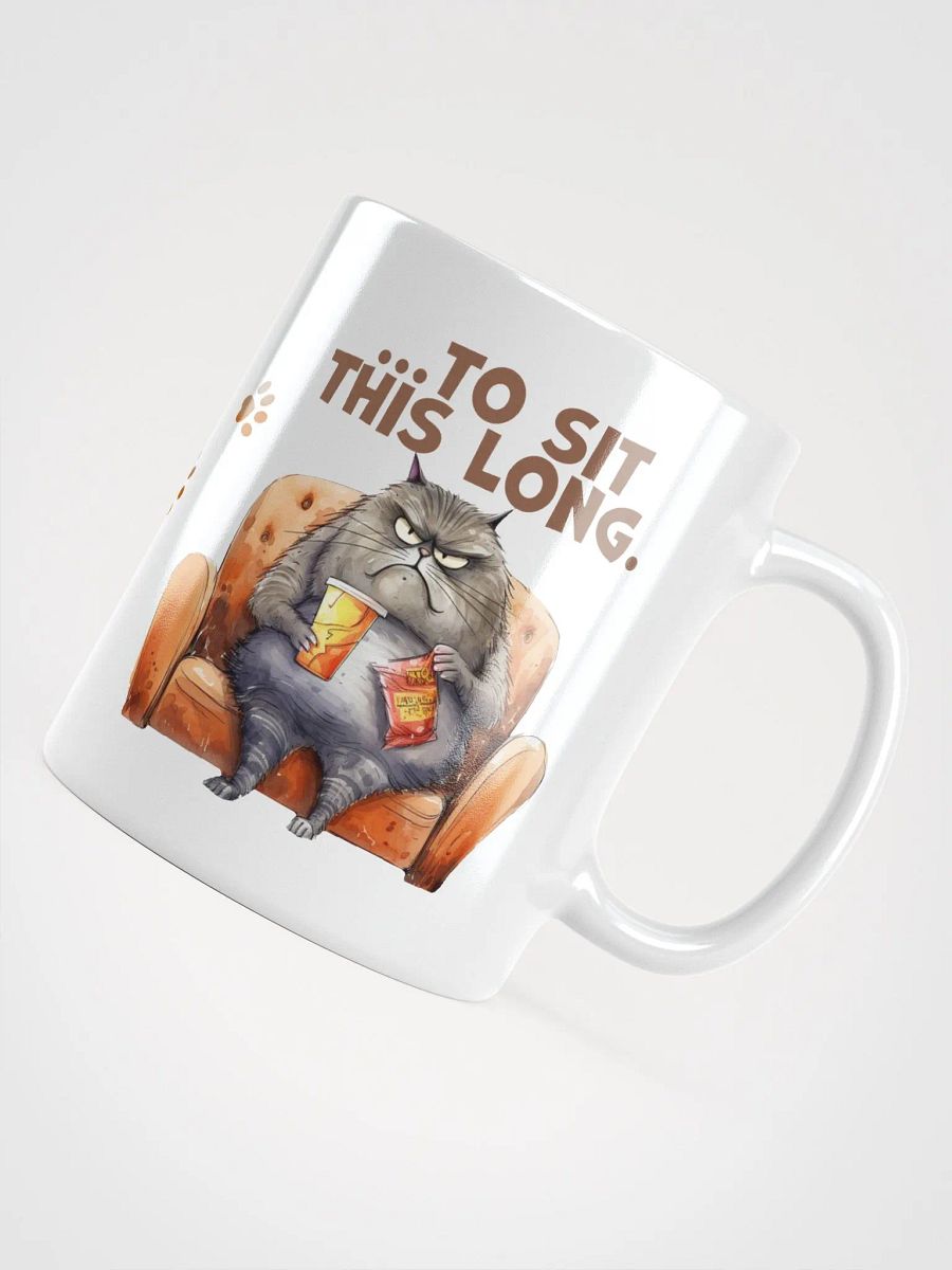 Cat Chat: "It takes a lot of practice and a strong arse... to sit this long." White glossy mug product image (4)