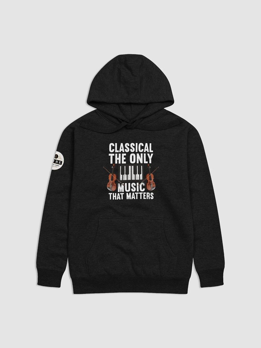Classical: The Only Music That Matters" Sweatshirt – For Classical Music Lovers product image (1)