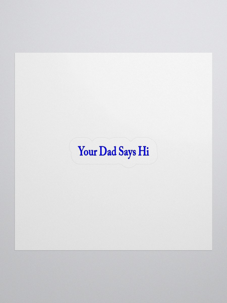 Your Dad Says Hi Sticker. product image (1)