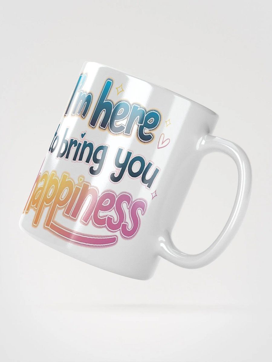 "I'm here to bring you happiness" #Motivational Glossy White Mug product image (4)