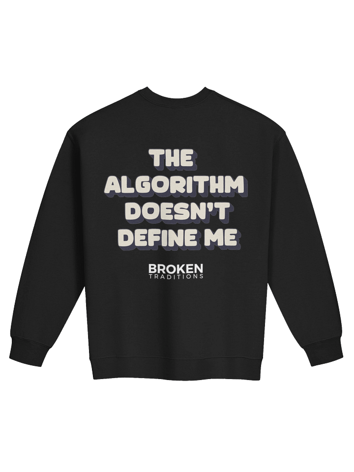 The Algorithm Doesn't Define Me Sweatshirt product image (10)