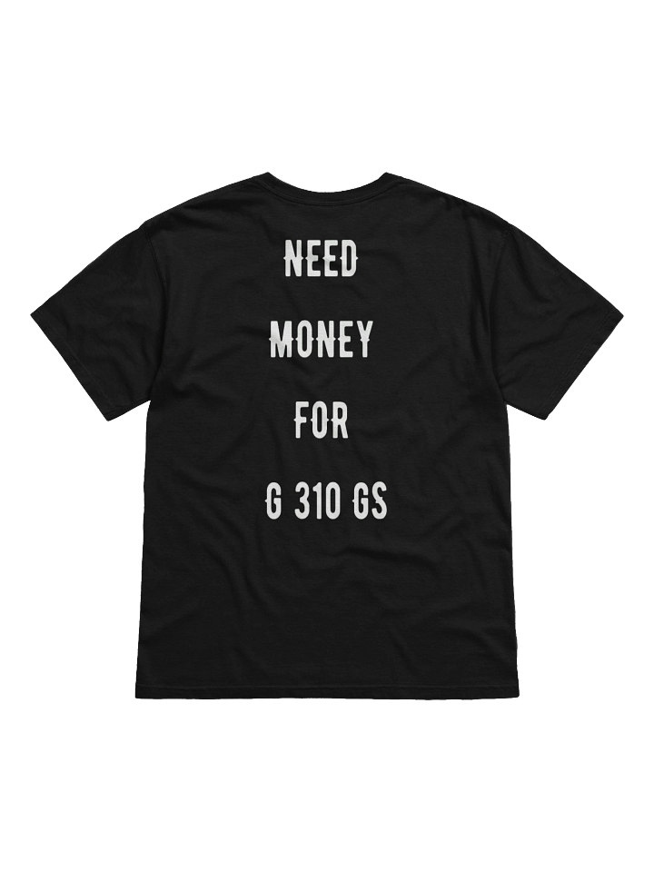 need money for g 310 gs | tee product image (20)