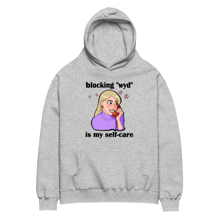 blocking "wyd" is my self-care - premium, oversized hoodie product image (1)