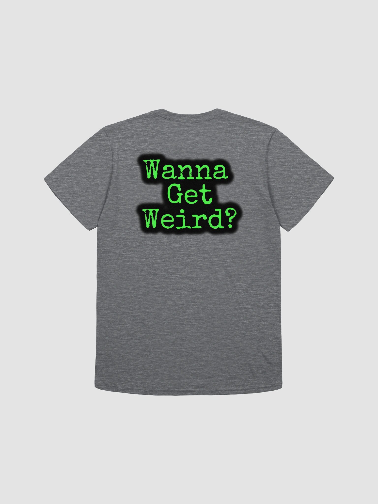 Wanna Get Weird Shirt product image (3)