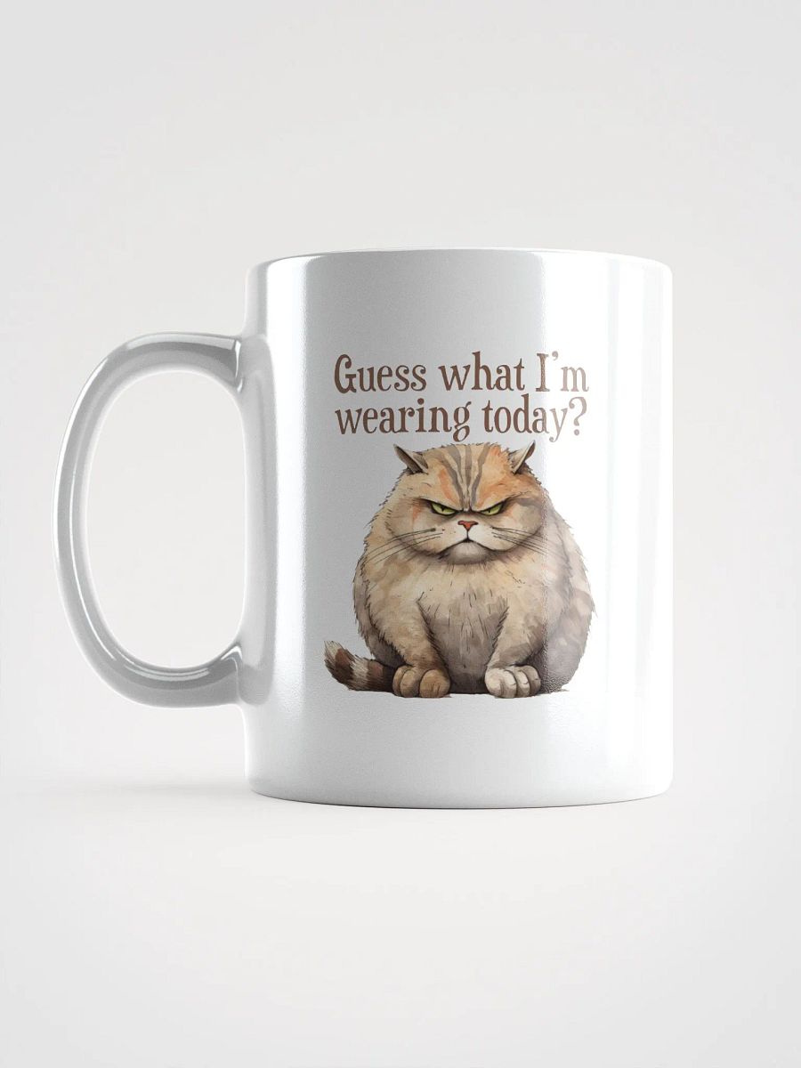 Cat Chat: "Guess what I'm wearing today? ... I'm wearing my Fuck Off face." White glossy mug product image (7)
