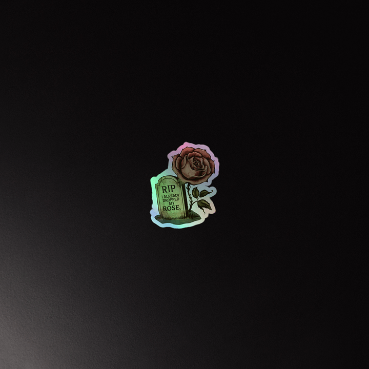 RIP I Already Dropped My Rose Holographic Sticker product image (4)