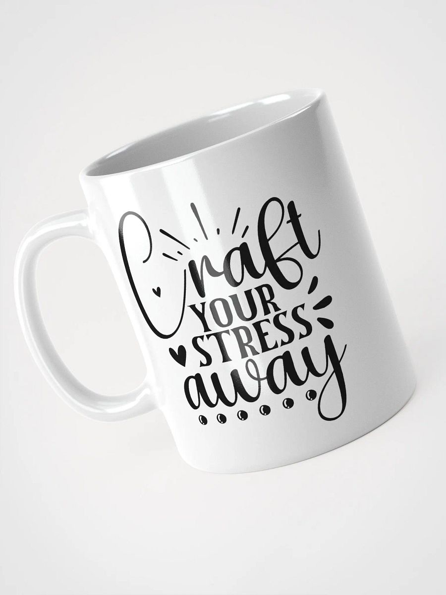 Craft Your Stress Away White Glossy Mug product image (3)