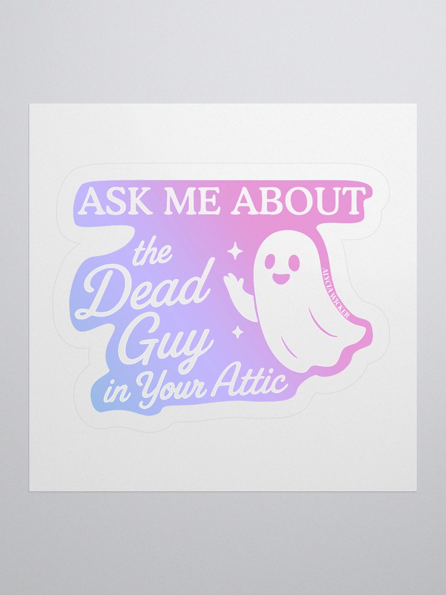 Ask Me About the Guy in Your Attic Sticker product image (1)