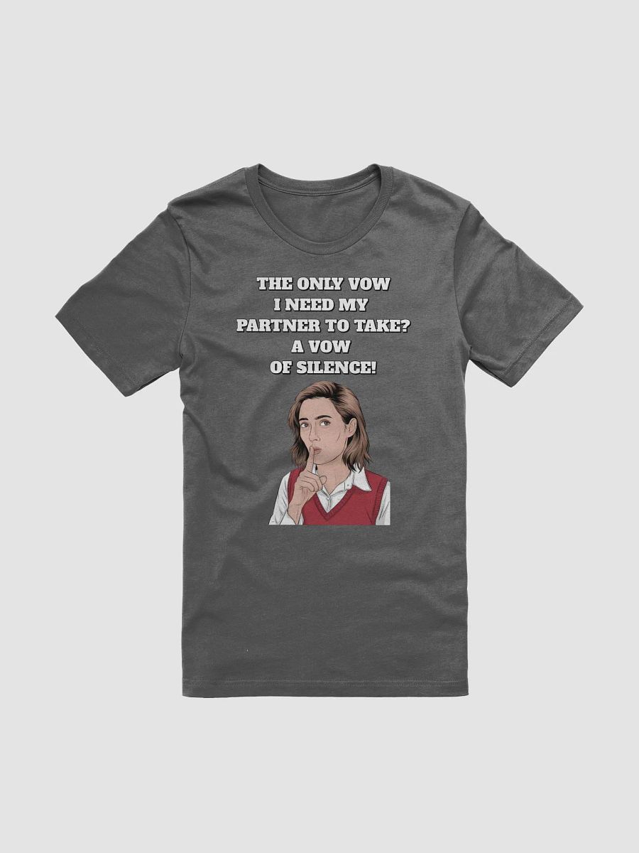 The Only Vow I Need My Partner To Take? A Vow of Silence! T-shirt product image (4)