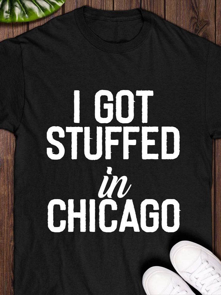 I Got Stuffed In Chicago T-Shirt product image (1)