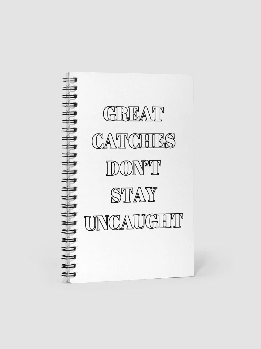 Great Catches Don't Stay UnCaught - Funny Spiral Notebook product image (2)