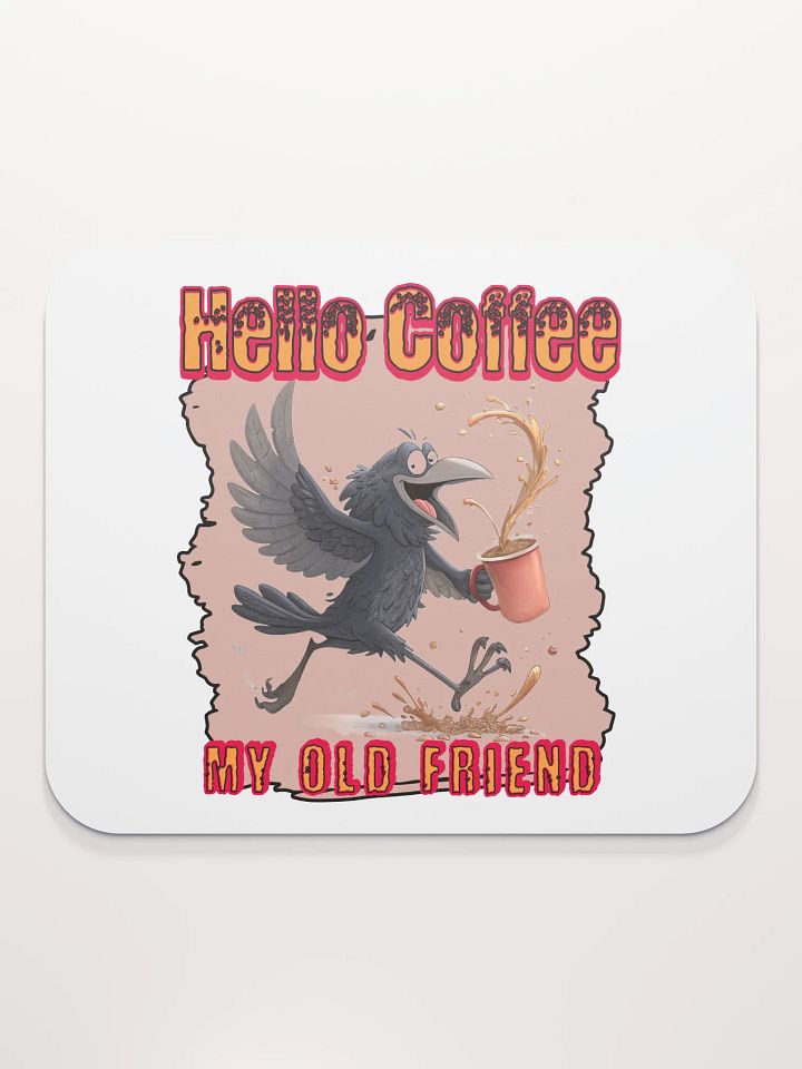 Hello Coffee My Old Friend Raven Bird Mouse Pad product image (1)