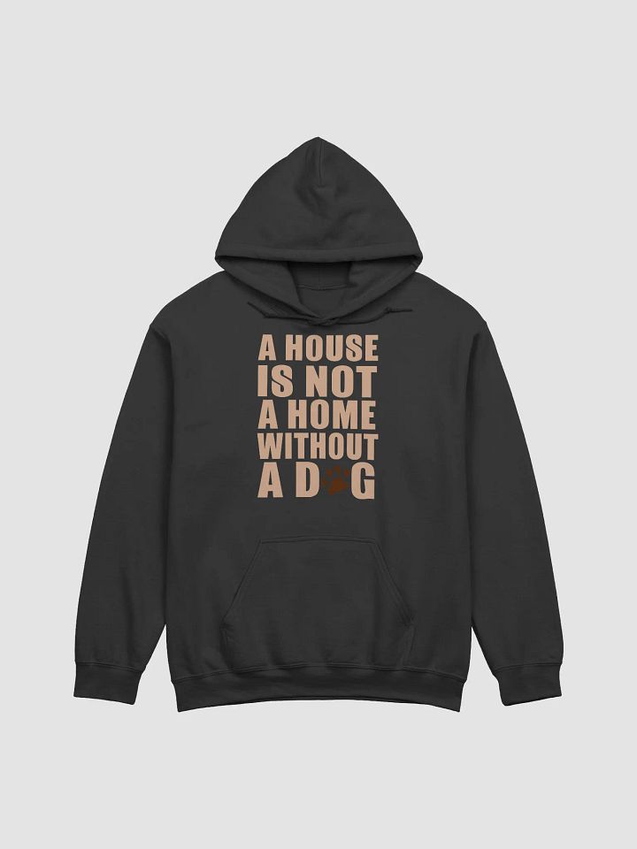 A home without a dog - hoodie product image (1)