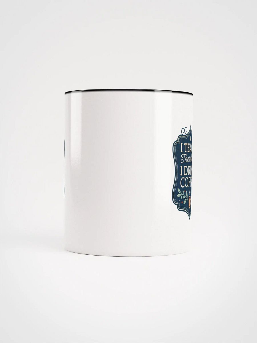 "I Teach. Therefore, I Drink Coffee" Ceramic Mug product image (70)