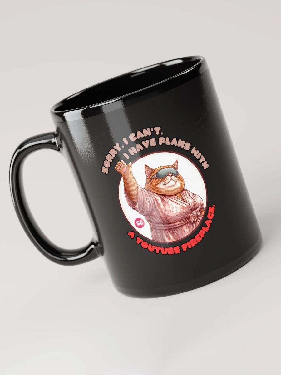 Cozy Cat - Sorry, I Can't. I Have Plans With a YouTube Fireplace | Black Glossy Mug product image (6)