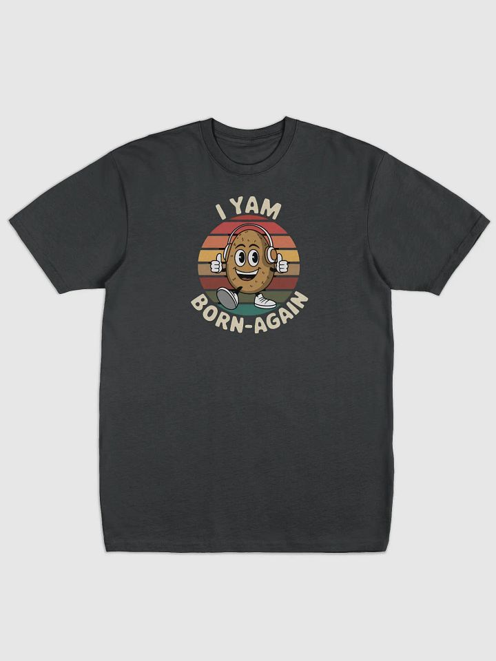 I Yam Born-Again Premium Tee product image (1)