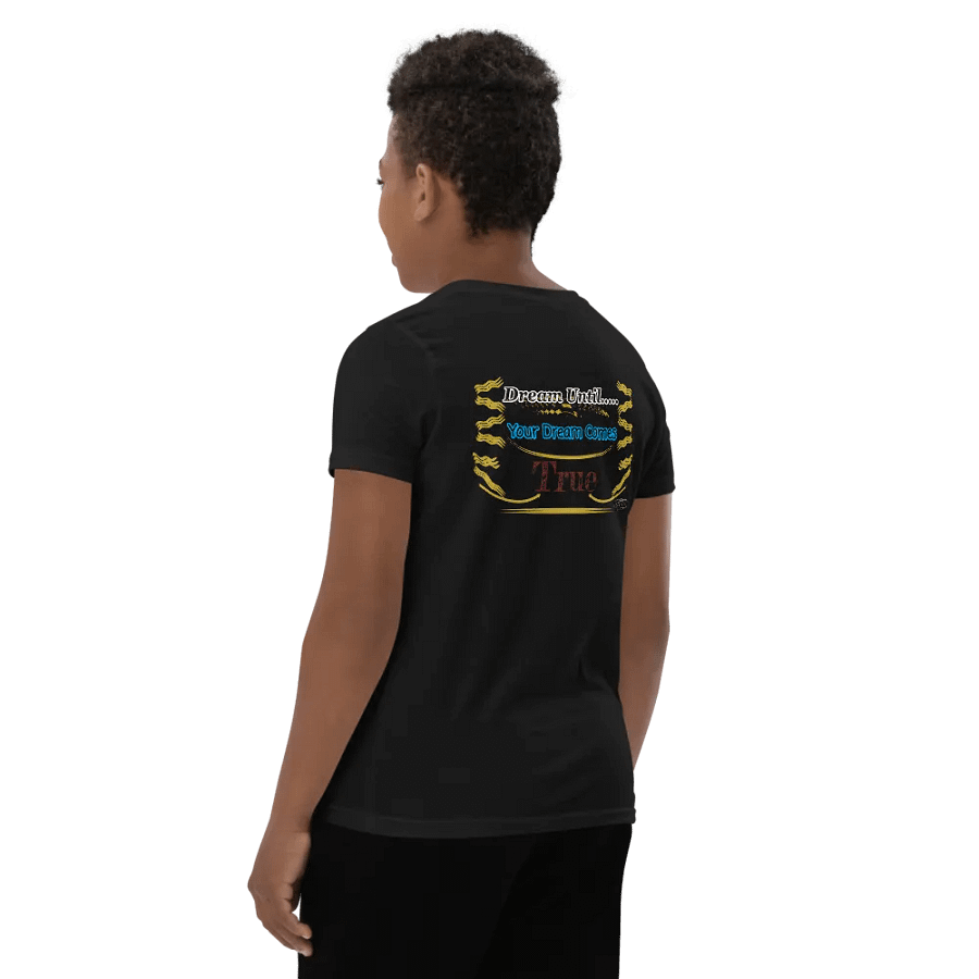 Dream Until.. Your Dream Comes True - Youth Short Sleeve T-Shirt product image (5)