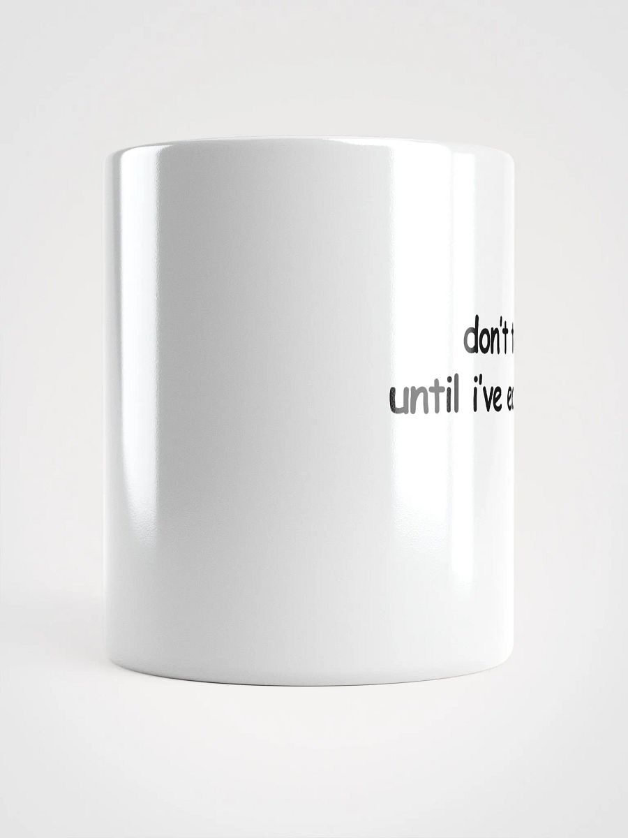 Don't Talk to Me Until I've Eaten This Shirt XD White Glossy Mug product image (5)
