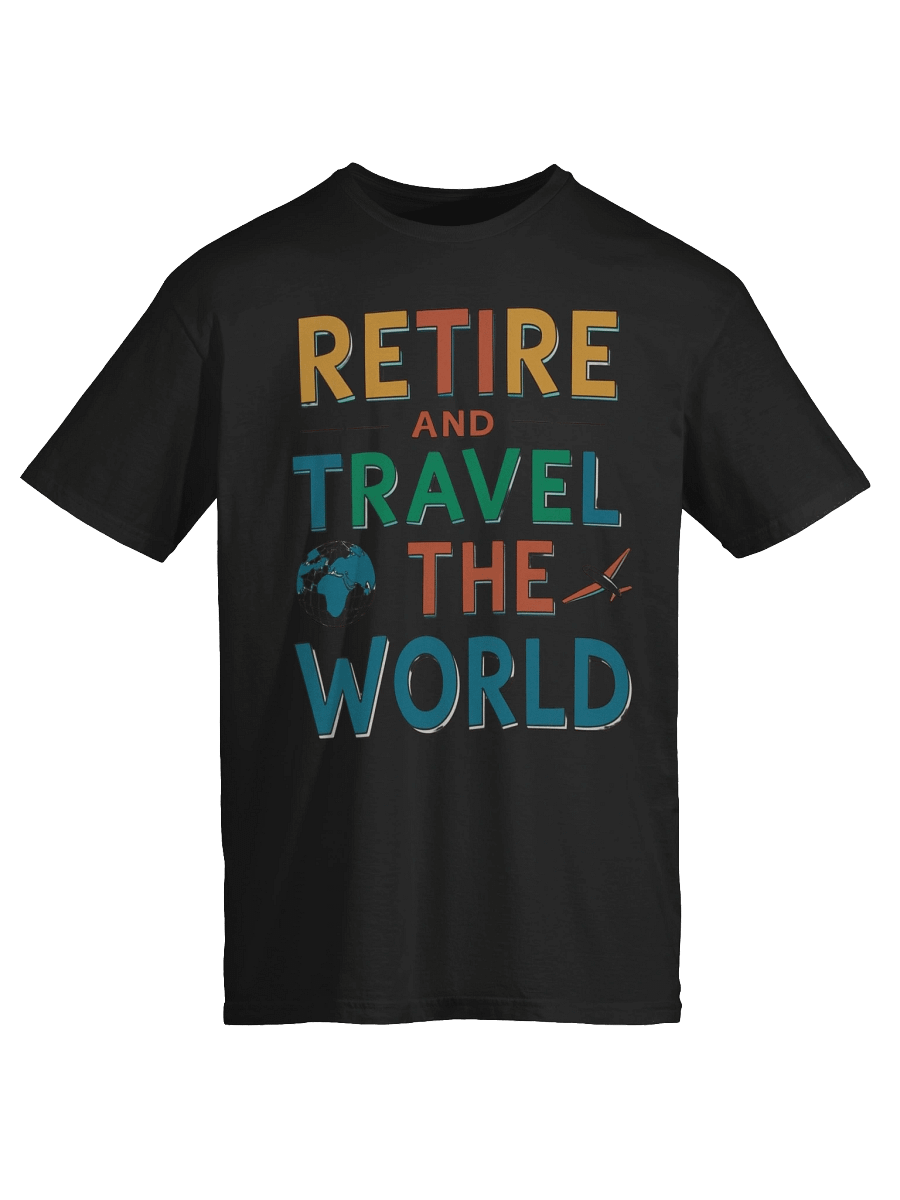 Retire and Travel the World T Shirt product image (3)