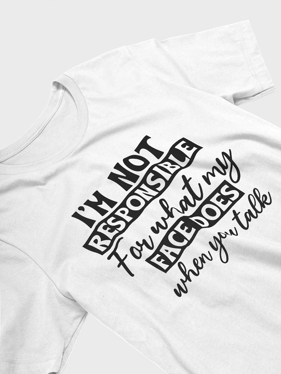 I'm Not Responsible For What My Women White T-Shirt product image (4)
