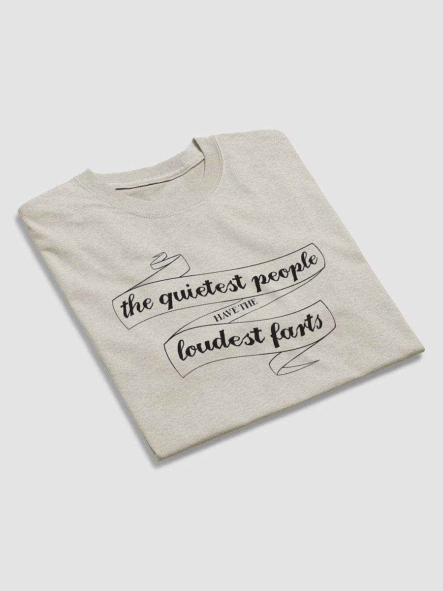 The quietest people have the loudest farts T-shirt product image (13)