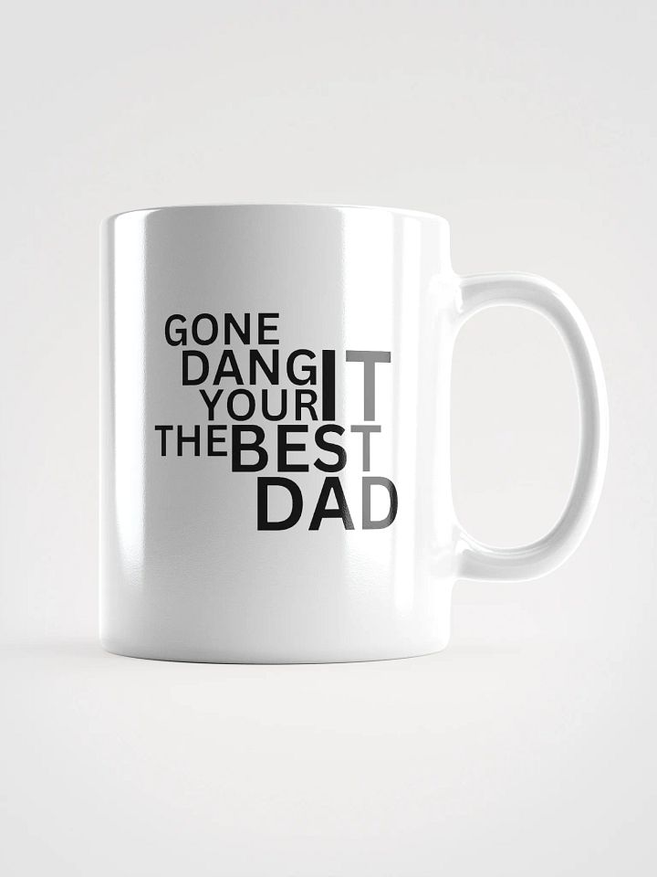 GONE DANG IT YOUR THE BEST DAD Coffee Mug product image (1)