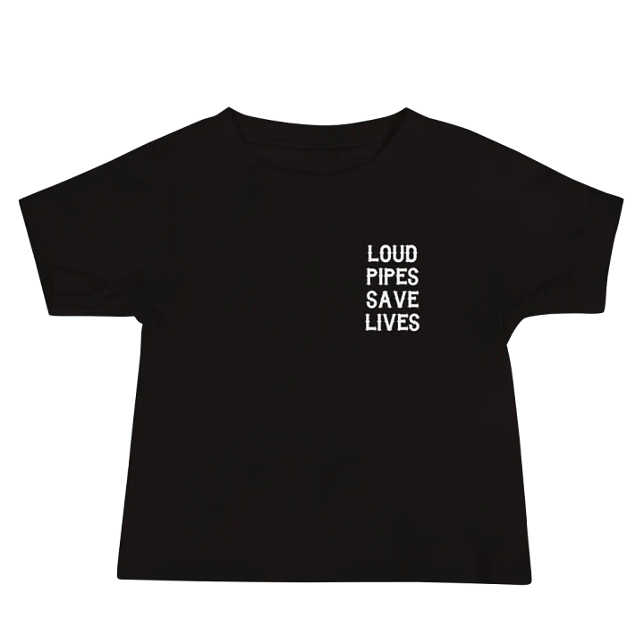 Baby T-Shirt - Loud Pipes Save Lives product image (2)