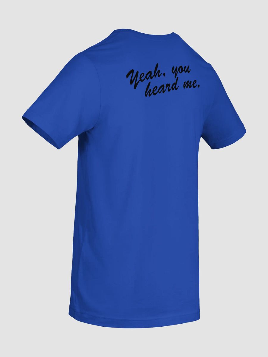You heard me Tee product image (52)