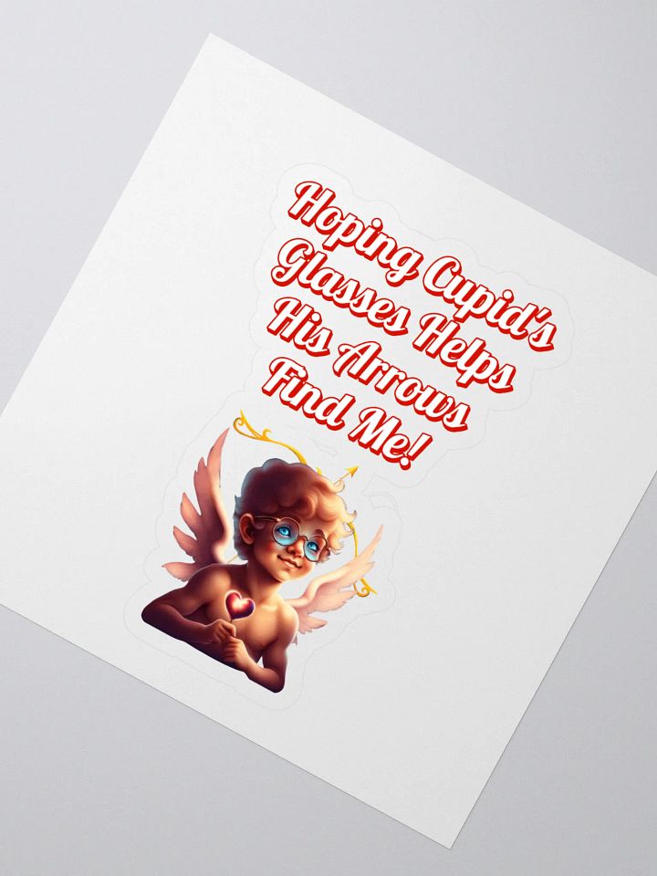 Hoping Cupid's Glasses Helps His Arrows Find Me! Sticker product image (2)