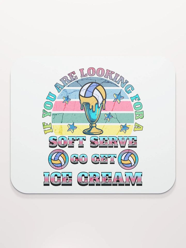 If You Are Looking For A Soft Serve Go Get Ice Cream Volleyball Dream Mouse Pad product image (2)
