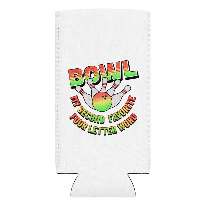 Bowl My Second Favorite Four Letter Word Bowling Strike Coolness Can Cooler product image (2)