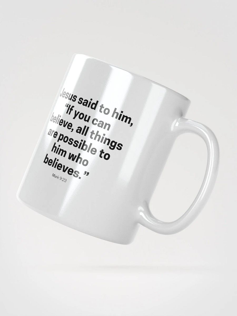 Jesus Said To Him If You Can Believe All Things Are Possible To Him Who Believes Mark 9:23 White Glossy Mug 11/15/20oz product image (2)