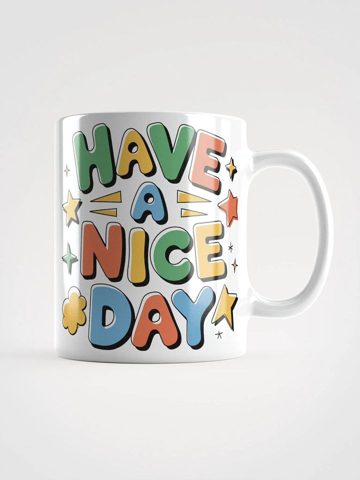 "Have a Nice Day" #Motivational Glossy White Mug product image (2)