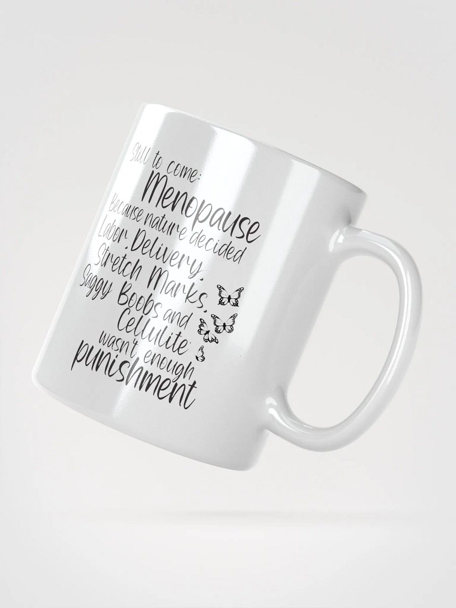 'Still to Come' Menopause Humor 110z Mug product image (3)