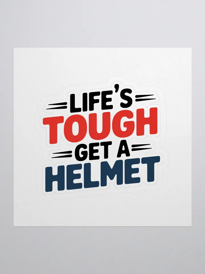Get a Helmet Sticker – Life’s Tough, Stay Strong and Laugh product image (1)