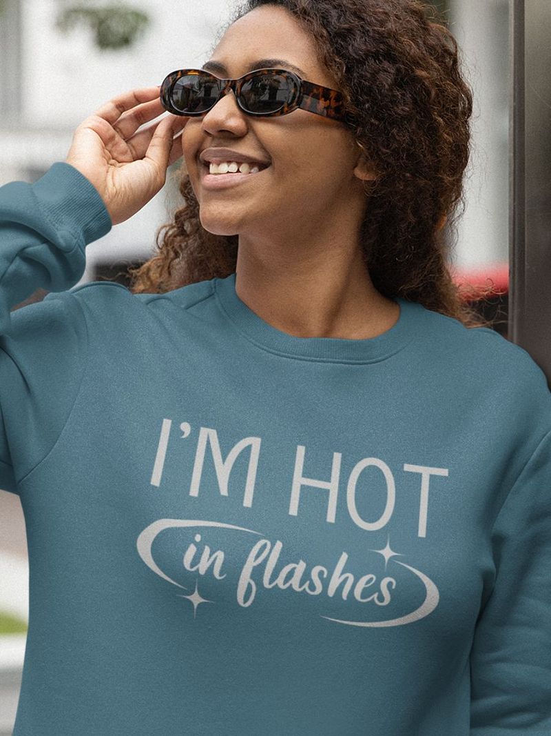 Menopause Humor, I'M HOT in flashes Comfortable Sweatshirt