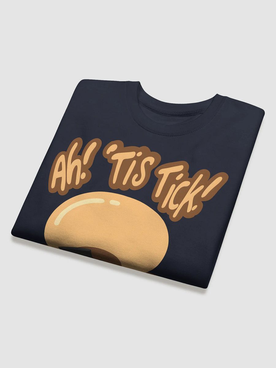 Ah! 'Tis Tick! Sweatshirt product image (4)