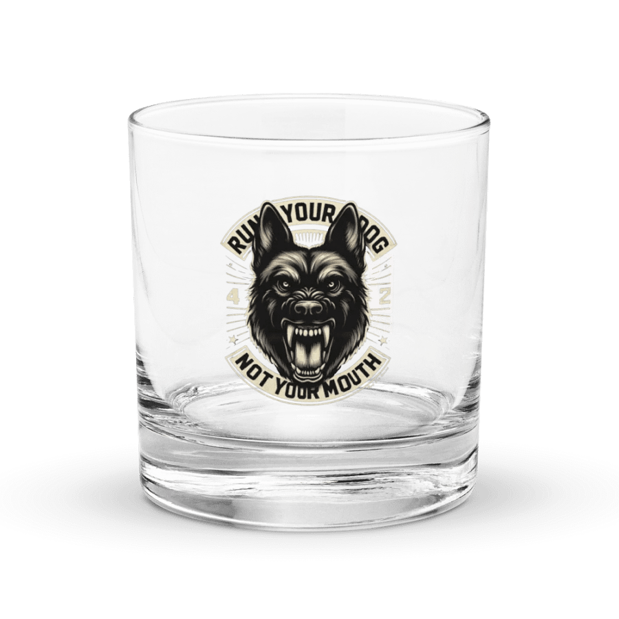 Run Your Dog Not Your Mouth Whiskey Rocks Glass product image (1)