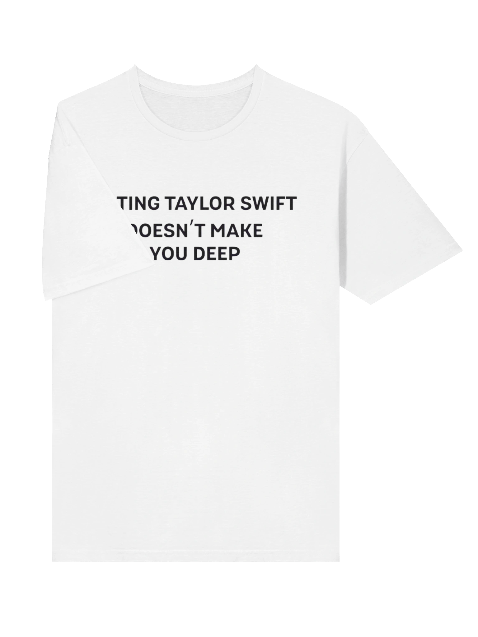Hating Taylor Swift Doesn’t Make You Deep Shirt product image (3)