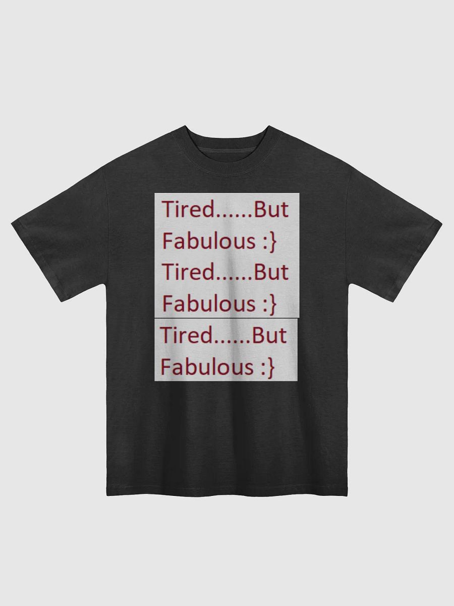 Tired.......But Fabulous Shirt :} product image (1)