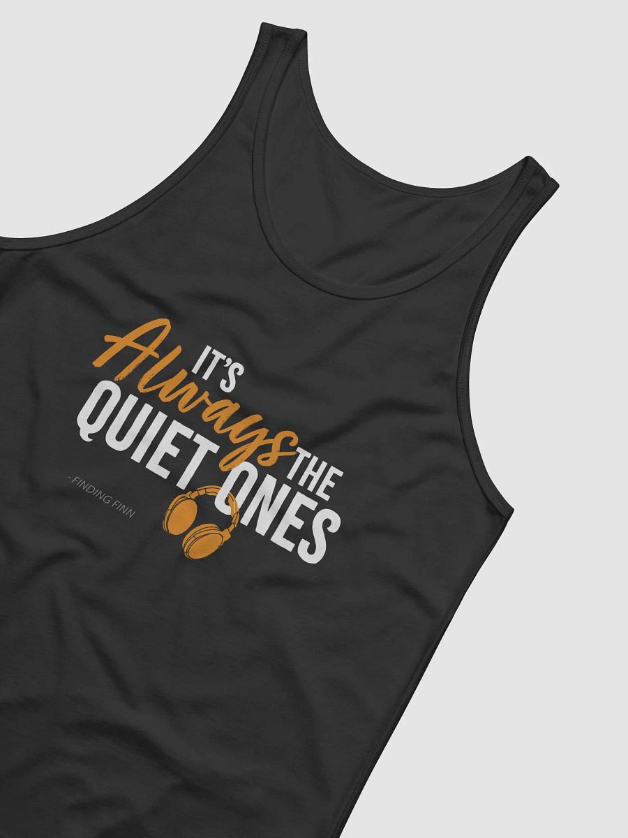 It's Always The Quiet Ones Tank Top product image (4)